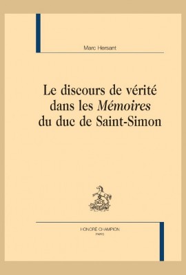 LE DISCOURS DE VERITE DANS LES MEMOIRES DU DUC DE SAINT-SIMON