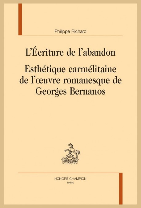 L'ÉCRITURE DE L'ABANDON. ESTHÉTIQUE CARMÉLITAINE DE LOEUVRE ROMANESQUE DE GEORGES BERNANOS
