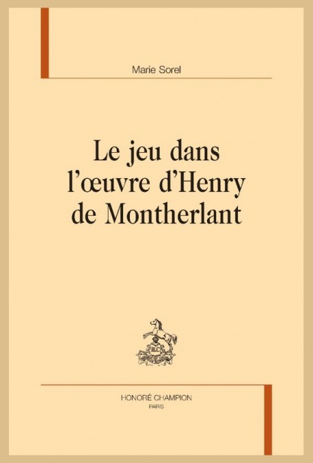 LE JEU DANS L'OEUVRE D'HENRY DE MONTHERLANT