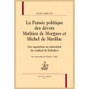 LA PENSÉE POLITIQUE DES DÉVOTS. MATHIEU DE MORGUES ET MICHEL DE MARILLAC