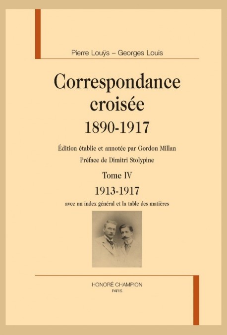 CORRESPONDANCE CROISÉE 1890-1917. TOME IV 1913-1917