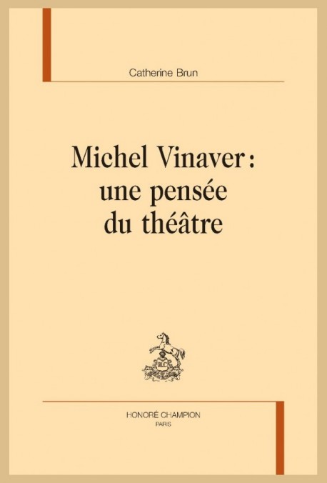 MICHEL VINAVER : UNE PENSÉE DU THÉÂTRE