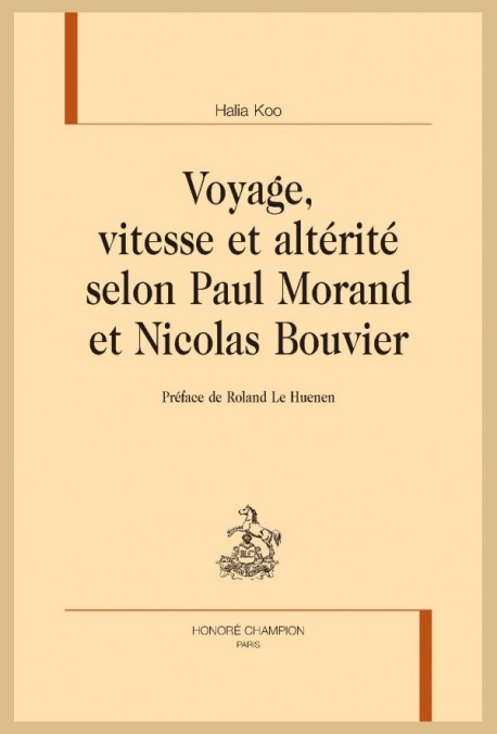 VOYAGE, VITESSE ET ALTÉRITÉ SELON PAUL MORAND ET NICOLAS BOUVIER