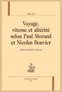 VOYAGE, VITESSE ET ALTÉRITÉ SELON PAUL MORAND ET NICOLAS BOUVIER