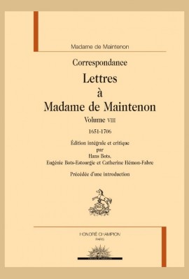 CORRESPONDANCE. LETTRES À MADAME DE MAINTENON, VOLUME VIII, 1651-1706