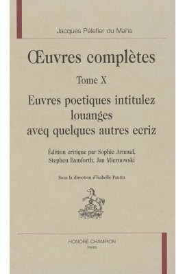 OEUVRES. TOME X. EUVRES POETIQUES INTITULEZ LOUANGES AVEQ QUELQUES AUTRES ECRIZ