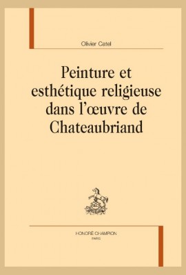 PEINTURE ET ESTHÉTIQUE RELIGIEUSE DANS L'OEUVRE DE CHATEAUBRIAND