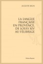 LA LANGUE FRANÇAISE EN PROVENCE, DE LOUIS XIV AU FÉLIBRIGE