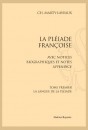 LA PLEIADE FRANÇOISE. AVEC NOTICES BIOGRAPHIQUES ET NOTES, APPENDICE.