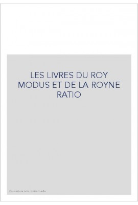 LES LIVRES DU ROY MODUS ET DE LA ROYNE RATIO