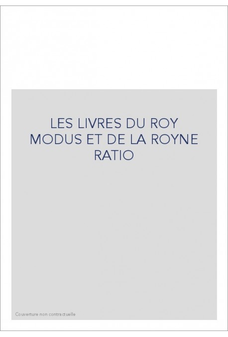 LES LIVRES DU ROY MODUS ET DE LA ROYNE RATIO