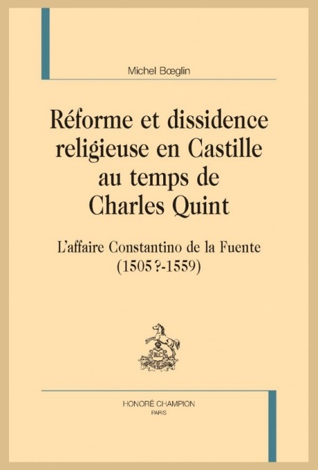 RÉFORME ET DISSIDENCE RELIGIEUSE EN CASTILLE AU TEMPS DE CHARLES QUINT