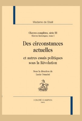 OEUVRES COMPLÈTES S.III. OEUVRES HISTORIQUES I. DES CIRCONSTANCES ACTUELLES ET AUTRES ESSAIS POLITIQUES...