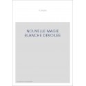 NOUVELLE MAGIE BLANCHE DEVOILEE