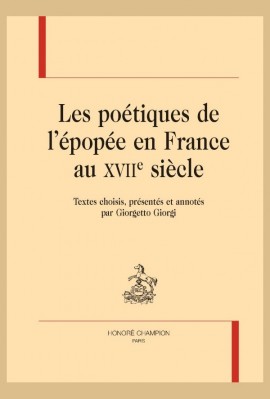 LES POÉTIQUES DE L'ÉPOPÉE EN FRANCE AU XVIIE SIÈCLE