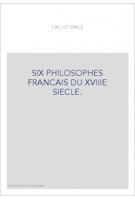 SIX PHILOSOPHES FRANCAIS DU XVIIIE SIECLE.