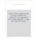 ECRITS SUR LA RELIGION. LA BIBLE ANNOTEE.- JESUS ET LES ORIGINES DU CHRISTIANISME.- ESSAI DE LINGUISTIQUE.-