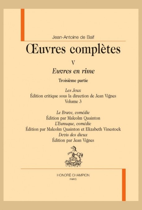 OEUVRES COMPLÈTES V. EUVRES EN RIMES. TROISIÈME PARTIE. LES JEUX. VOLUME 3: LE BRAVE L'EUNUQUE DEVIS DES DIEU