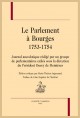 LE PARLEMENT À BOURGES 1753-1754. JOURNAL ANECDOTIQUE RÉDIGÉ PAR UN GROUPE DE PARLEMENTAIRES EXILÉS