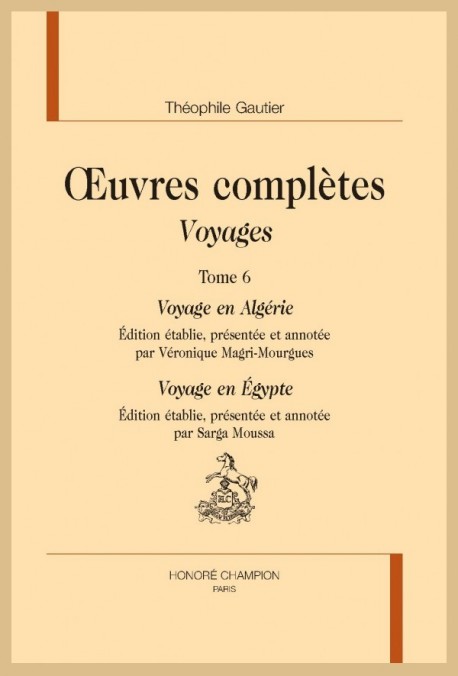 OEUVRES COMPLÈTES. SECTION IV. VOYAGES. TOME VI. VOYAGE EN ALGÉRIE. VOYAGE EN ÉGYPTE