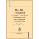 HATS OFF, GENTLEMEN !  CHANGING ARTS OF COMMUNICATION IN THE EIGHTEENTH CENTURY