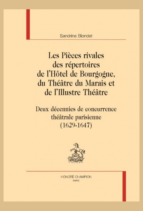 LES PIÈCES RIVALES DES RÉPERTOIRES DE L'HÔTEL DE BOURGOGNE, DU THÉÂTRE DU MARAIS ET DE L'ILLUSTRE THÉÂTRE