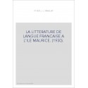LA LITTERATURE DE LANGUE FRANCAISE A L'ILE MAURICE. (1930).