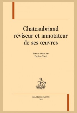 CHATEAUBRIAND RÉVISEUR ET ANNOTATEUR DE SES OEUVRES