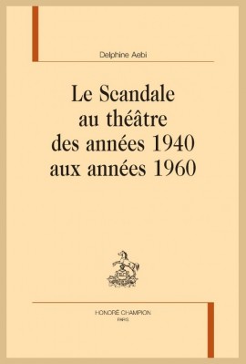 LE SCANDALE AU THÉÂTRE DES ANNÉES 1940 AUX ANNÉES 1960