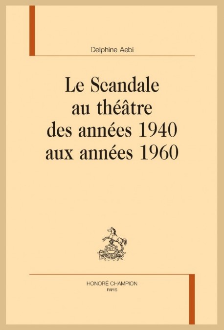 LE SCANDALE AU THÉÂTRE DES ANNÉES 1940 AUX ANNÉES 1960