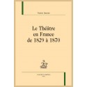 LE THÉÂTRE EN FRANCE DE 1829 À 1870