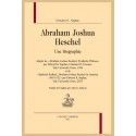 ABRAHAM JOSHUA HESCHEL. UNE BIOGRAPHIE