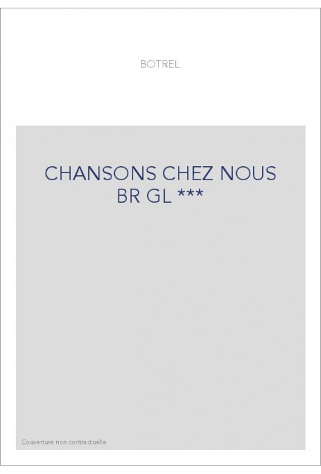 CHANSONS CHEZ NOUS BR GL ***