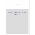 CHANSONS CHEZ NOUS BR GL ***