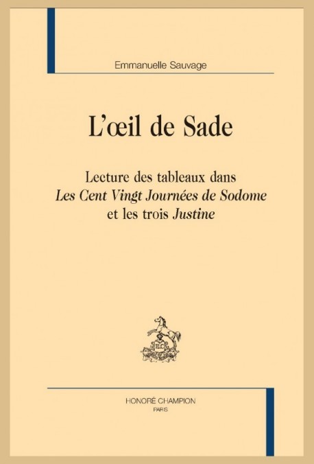 L'OEIL DE SADE. LECTURE DES TABLEAUX DANS "LES  CENT VINGT JOURNEES DE SODOME" ET LES TROIS "JUSTINE"