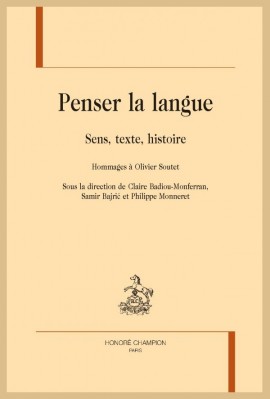 PENSER LA LANGUE. SENS, TEXTE, HISTOIRE.