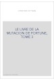 LE LIVRE DE LA MUTACION DE FORTUNE, TOME 3