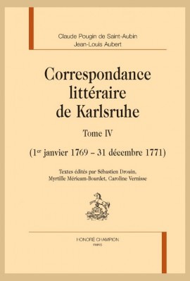 CORRESPONDANCE LITTÉRAIRE DE KARLSRUHE T. IV (1ER JANVIER 1769 - 31 DÉCEMBRE 1771)