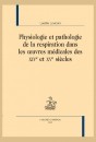 PHYSIOLOGIE ET PATHOLOGIE DE LA RESPIRATION DANS LES OEUVRES MÉDICALES DES XIVE ET XVE SIÈCLES