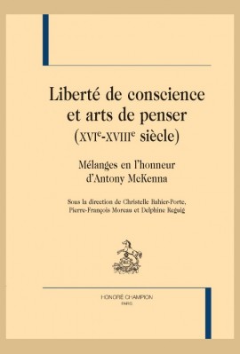 LIBERTÉ DE CONSCIENCE ET ARTS DE PENSER (XVIE-XVIIIE SIÈCLE)