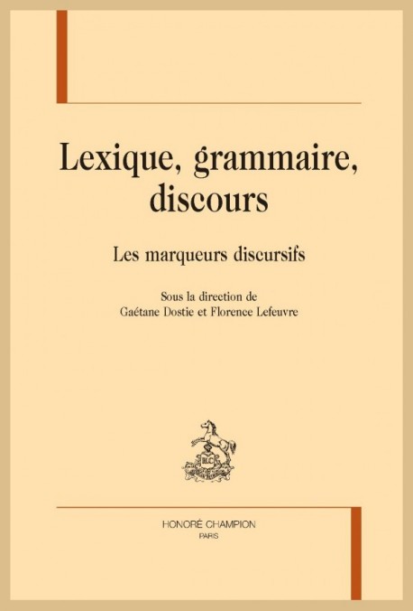 LEXIQUE, GRAMMAIRE, DISCOURS. LES MARQUEURS DISCURSIFS