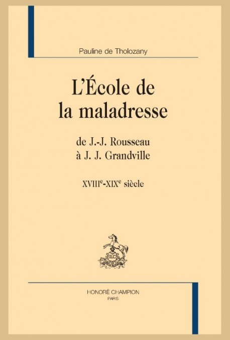 L'ÉCOLE DE LA MALADRESSE. DE JEAN-JACQUES ROUSSEAU À J.J. GRANDVILLE