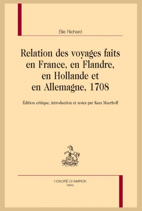 RELATION DES VOYAGES FAITS EN FRANCE, EN FLANDRE, EN HOLLANDE ET EN ALLEMAGNE, 1708.