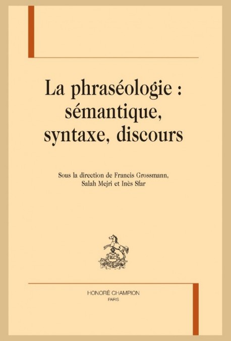 LA PHRASÉOLOGIE : SÉMANTIQUE, SYNTAXE, DISCOURS