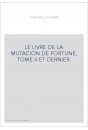 LE LIVRE DE LA MUTACION DE FORTUNE, TOME 4 ET DERNIER.