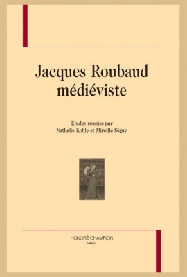 JACQUES ROUBAUD MÉDIÉVISTE