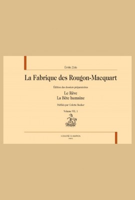 LA FABRIQUE DES ROUGON-MACQUART. VOLUME VII : LE RÊVE. LA BÊTE HUMAINE
