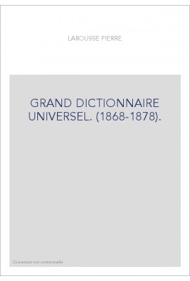 GRAND DICTIONNAIRE UNIVERSEL. (1868-1878).