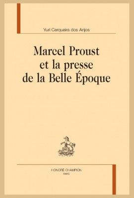 MARCEL PROUST ET LA PRESSE DE LA BELLE ÉPOQUE