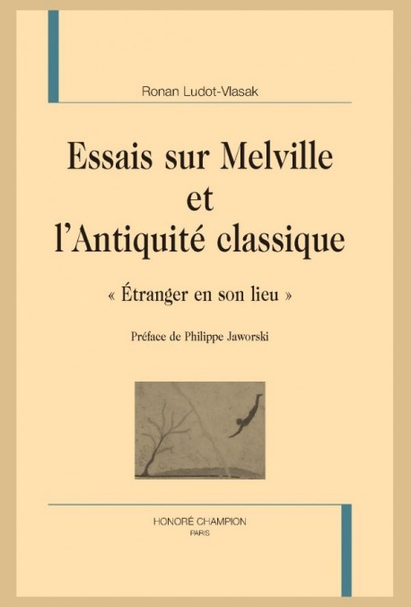 ESSAIS SUR MELVILLE ET L'ANTIQUITÉ CLASSIQUE